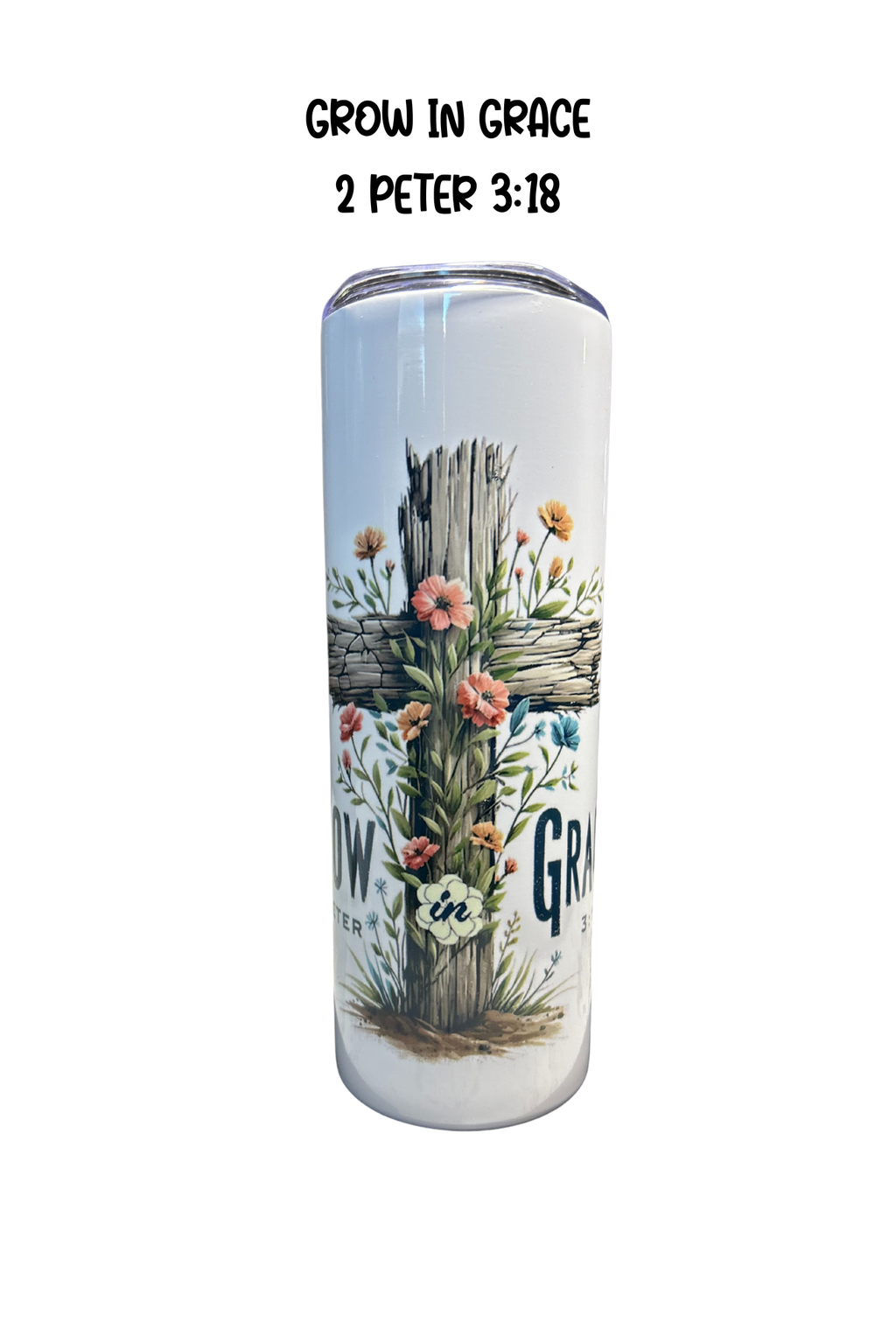 20 oz Religious Tumbler, Sublimated Tumbler, "Grow In Grace" Sublimated Tumbler