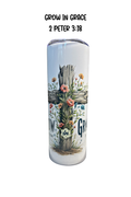 20 oz Religious Tumbler, Sublimated Tumbler, "Grow In Grace" Sublimated Tumbler