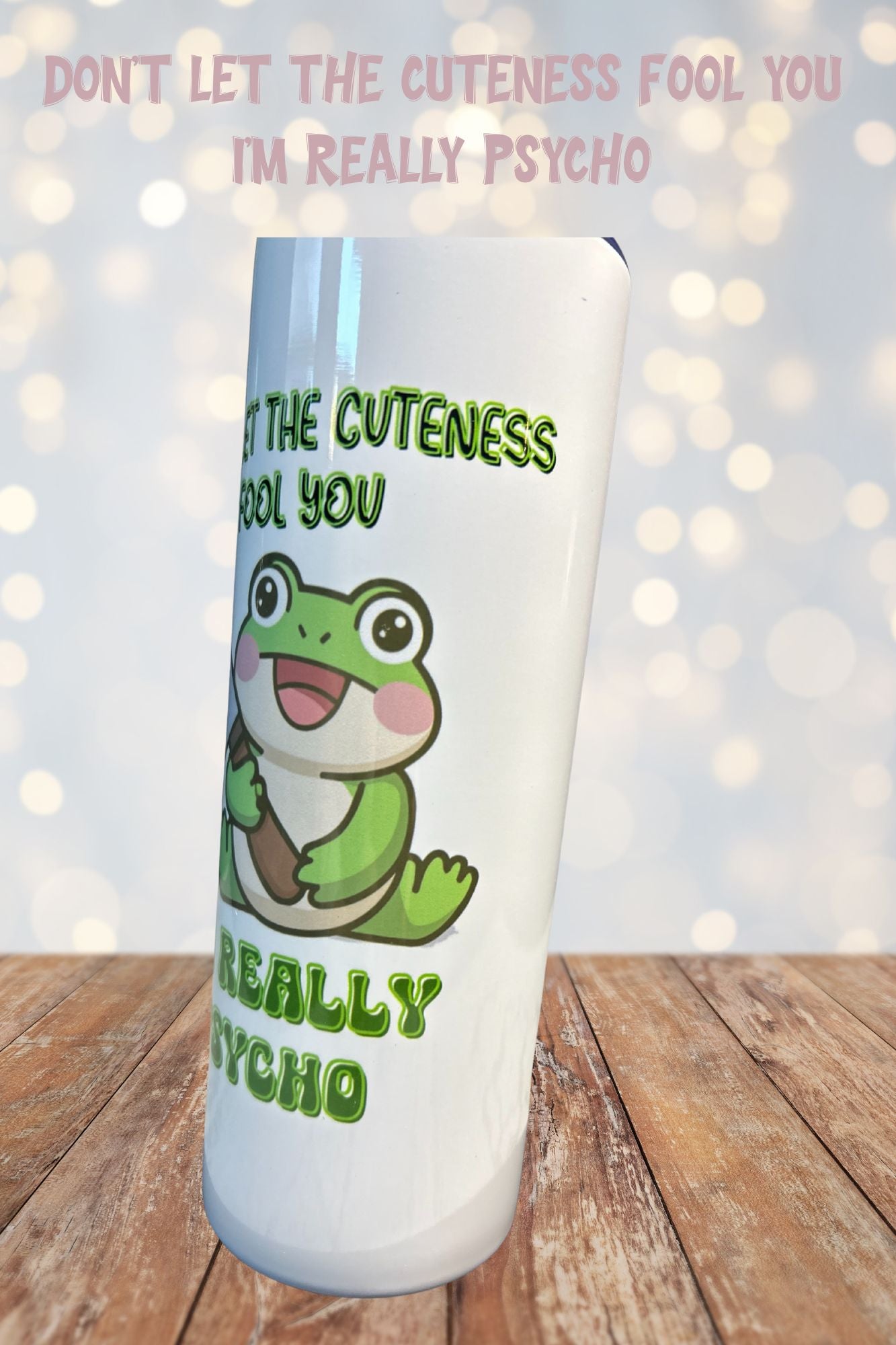 Funny Frog “Don’t Let the Cuteness Fool You” 20 oz Sublimated Tumbler