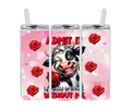 Silly Cow Tumbler 20 oz – "Admit It Life Would Be Boring Without Me"